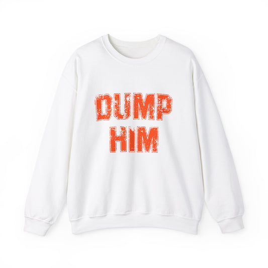 Dump Him Sweatshirt