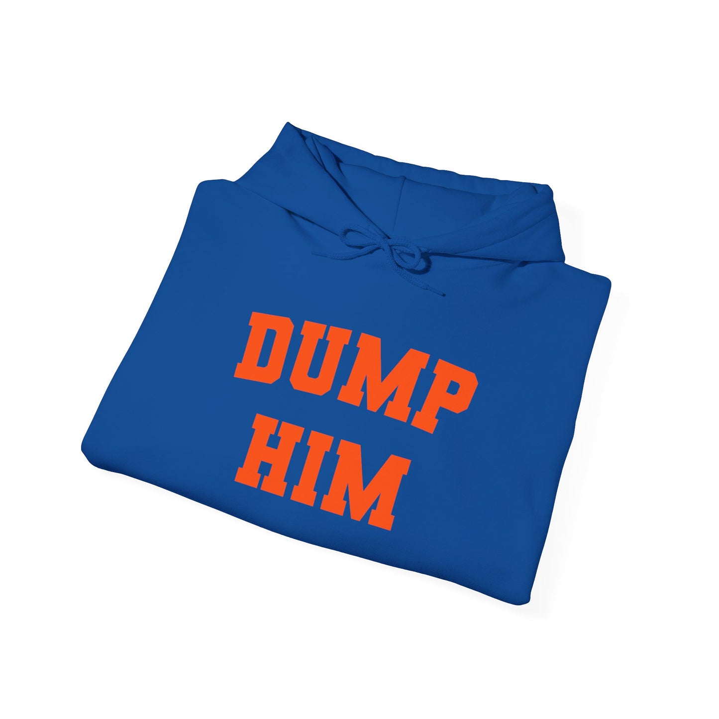 Dump Him - Unisex Hooded Sweatshirt